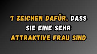 7 Anzeichen dafür, dass Sie eine äußerst attraktive FRAU sind… | Erstaunliche Fakten zur Psychologie