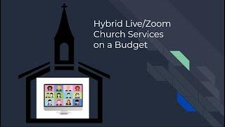 Hybrid Live/Zoom Church Services on a Budget