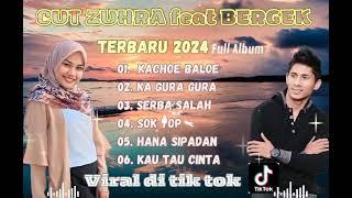 CUT ZUHRA feat BERGEK TERBARU 2024 Full Album#lagu Kachoe Baloe Trending di youtube