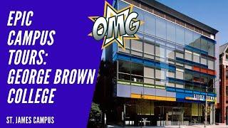 GEORGE BROWN COLLEGE ST. JAMES CAMPUS TOUR | GEORGE BROWN COLLEGE CAMPUS TOUR