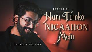 Hum Tumko Nigaahon Mein (FULL VERSION) -JalRaj | New Hindi Covers | 90s Songs