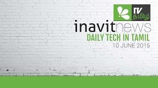 Tech News in Tamil 10 June 2015-Inavit news Tamil