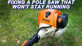 Fixing A Stihl Pole Saw That Starts But Won't Stay Running