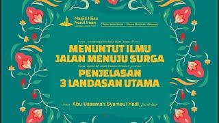 Kajian Muslimah | PANDUAN MENUNTUT ILMU & 3 LANDASAN UTAMA [80] - Ustadz Abu Usaamah Syamsul Hadi