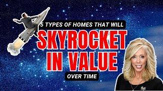 5 Types of Homes That Will Skyrocket in Value Over Time