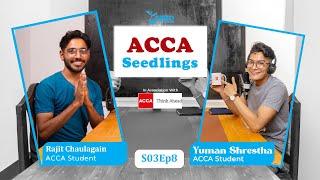 ACCA Seedlings SE03 E08 | Mr. Rajit Chaulagain | ACCA Finalist | Seed Financial Academy