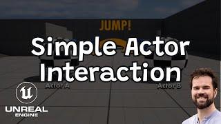 Unreal Engine Interaction - Actor to actor communication tutorial