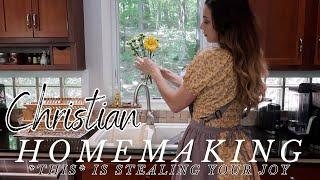 Stealing the Homemaker's Joy (Christian Homemaking + GODspiration)