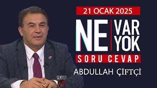 Ne Var Ne Yok 21 Ocak 2025 / Abdullah Çiftçi