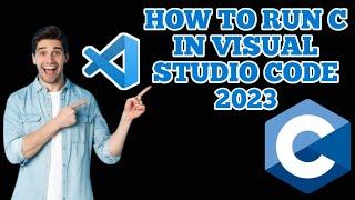 How to Run C Program in Visual Studio Code | [ 2023 UPDATE ]