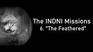 The INDNI Missions - Episode 6: The Feathered