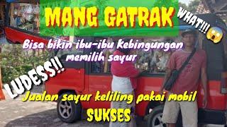 Review jualan sayur keliling pakai mobil inspirasi usaha.Mang Gatrak sukses dengan ketekunannya