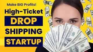 How to Get Started with High Ticket Dropshipping in 2024