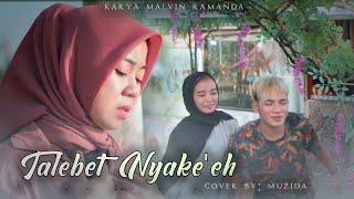 TALEBET NYAKE.EH || cover MUZIDA MR. Karya MALVIN RAMANDA