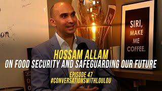 #47 Hossam Allam on food security and safeguarding our future