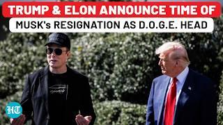 Trump & Elon Announce Timing Of Musk's Resignation As DOGE Head| USA| White House| Tesla| SpaceX