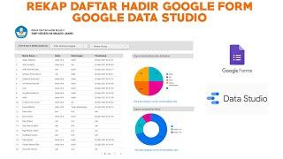 Rekap Daftar Hadir Google Form Interaktif dengan Google Data Studio