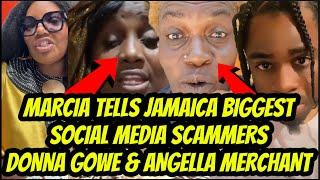 RUN COME! MARCIA TELLS 2 OF JAMAICA’S BIGGEST SOCIAL MEDIA SC@MM£RS DONNA GOWE & ANGELLA MERCHANT….
