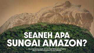 Bagaimana Sungai Amazon Menciptakan Monster? | #BelajarDuniaPurba