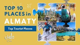 10 BEST Places to Visit in Almaty, Kazakhstan