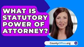 What Is Statutory Power Of Attorney? - CountyOffice.org