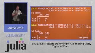 Tabulars.jl: Metaprogramming for Accessing Many Types of Data | Andy Ferris | JuliaCon 2017