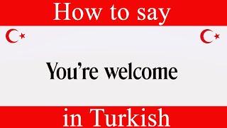 How To Say "You're Welcome" in Turkish | Learn Turkish Fast With Easy Turkish Lessons