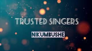 Trusted Singers NIKUMBUSHE (Official Audio)