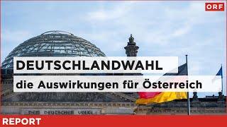 Deutschlandwahl – die Auswirkungen für Österreich | Report 25.02.2025