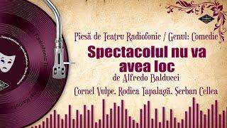 Spectacolul nu va avea loc - Alfredo Balducci | Teatru pe Vinil | (teatru radiofonic: comedie)