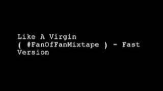 Like A Virgin (Fast Version) #FanOfAFanMixtape