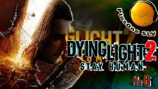 PlusOneSLV ▶ Dying Light 2 Stay Human ▶ Высокая Сложность ▶ №6ПрохождениеСюжетка