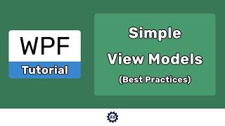 Simplifying View Models (Best Practices) - EASY WPF (.NET 5)