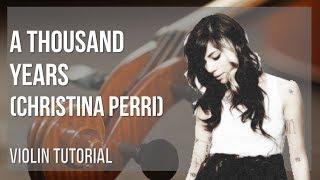 How to play A Thousand Years by Christina Perri on Violin (Tutorial)