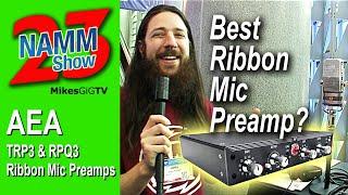 AEA TRP3 & RPQ3 Ribbon Mic Preamps at NAMM 2023 | MikesGigTV