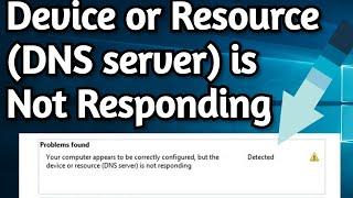 How To Fix: Device or Resource (Dns Server) is Not Responding on Windows 10/8/7