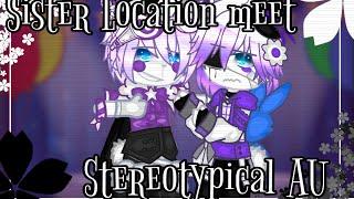 ||• Sister Location meet Stereotypical AU •|| ||• Fnaf, Gacha Club •|| ||• Sister location •||