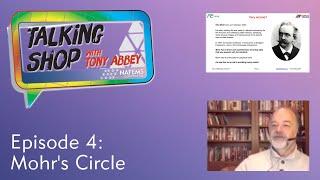 Talking Shop with Tony Abbey - Episode 4 - Mohr’s Circle