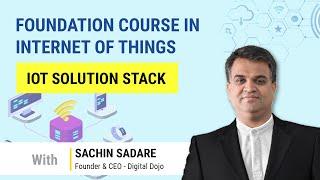 Digital Dojo | Dojopreneur | Foundation Course in Internet of Things | 5.2 | IoT Solution Stack