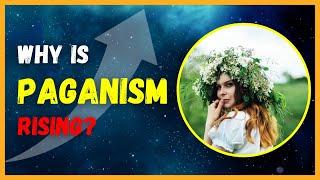 Why Is Paganism Rising? A Reaction to the 21st Century? - Short Documentary