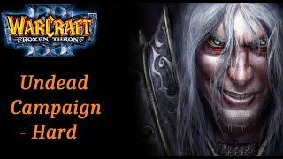 Warcraft 3 - The Frozen Throne || Undead Campaign - Hard Difficulty