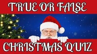 True or False Christmas Quiz  Questions and Answers ⭐ General Knowledge Trivia Quiz