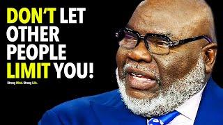 Don't Let Other People LIMIT YOU! - T.D. Jakes Motivational Speech