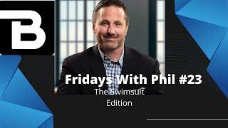 Fridays With Phil #23 The Swimsuit Edition