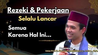 Rezeki Dan Pekerjaan Selalu Lancar || Ustadz Abdul Somad Terbaru