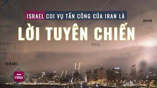 Coi vụ tấn công của Iran là lời tuyên chiến, Israel đang lên kế hoạch đáp trả ra sao? | VTC Now