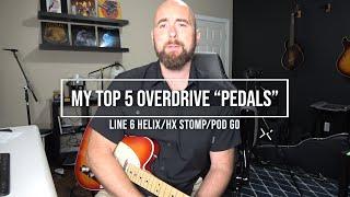 My Top 5 Favorite OVERDRIVE "Pedals" (Line 6 Helix/HX Stomp/Pod Go)