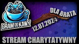 Gram Do Kawy dla Brata! STREAM CHARYTATYWNY