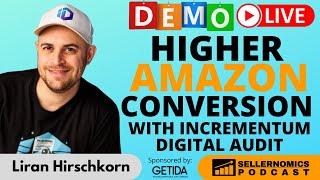 Higher Amazon Conversion with Incrementum Digital Audit | Liran Hirschkorn