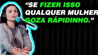 "como fazer uma mulher gozar rapido e do jeito certo." | Podcast's Cortes